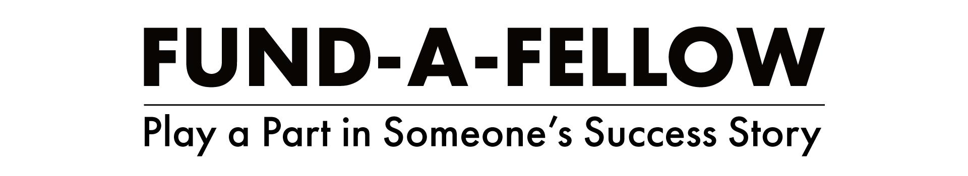Fund-a-Fellow: Play a Part in Someone's Success Story